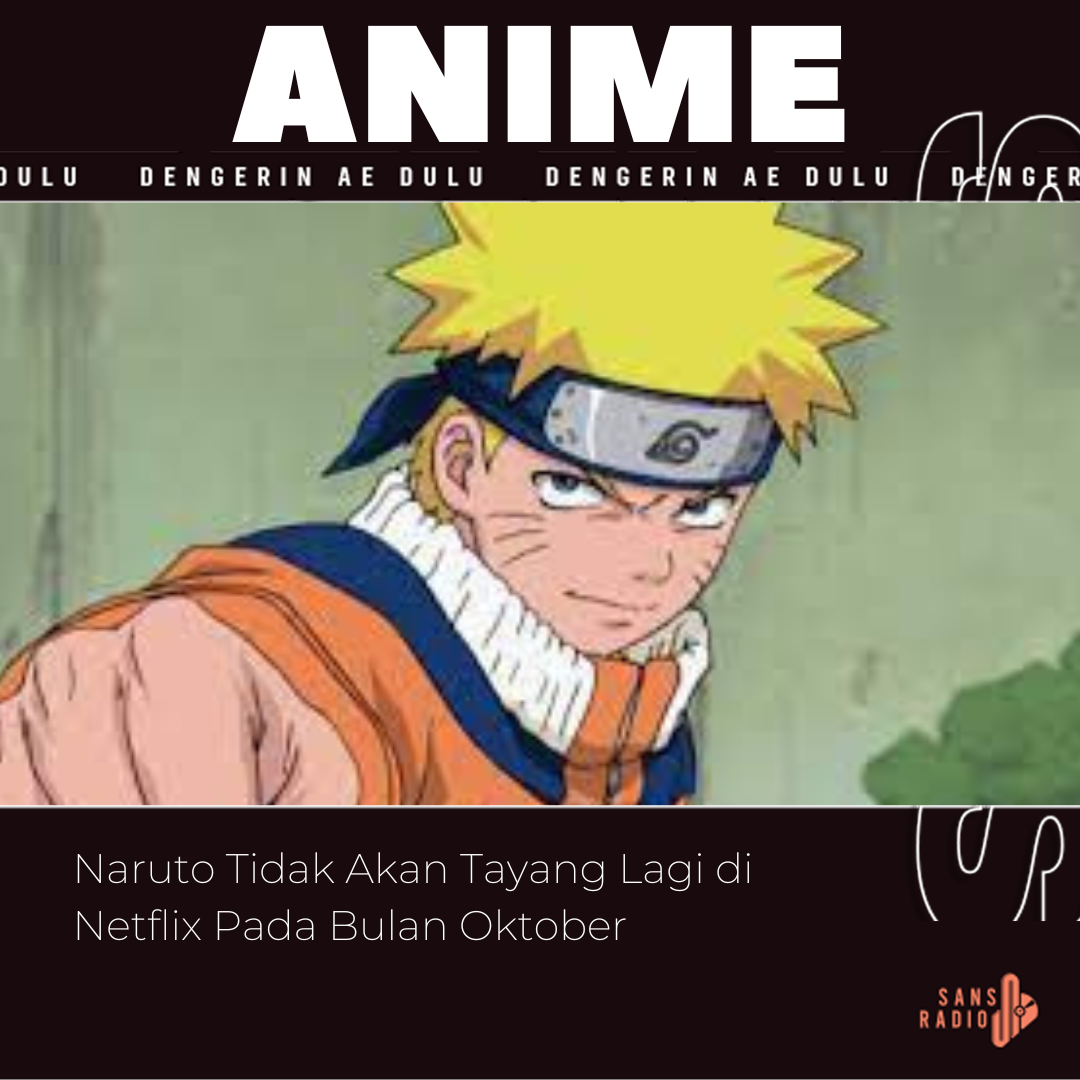 Naruto Tidak Akan Tayang Lagi di Netflix Pada Bulan Oktober