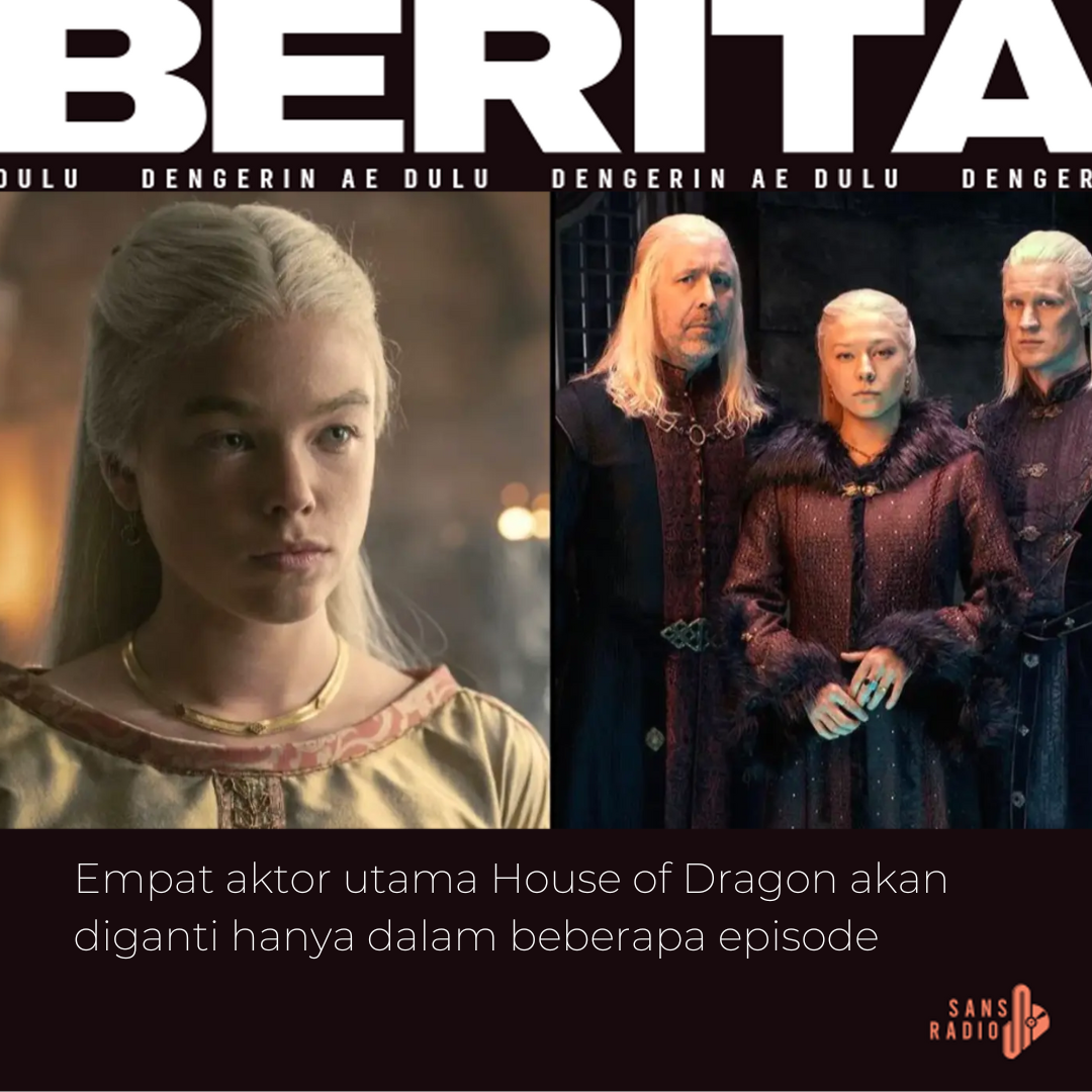 Empat aktor utama House of Dragon akan diganti hanya dalam beberapa episode