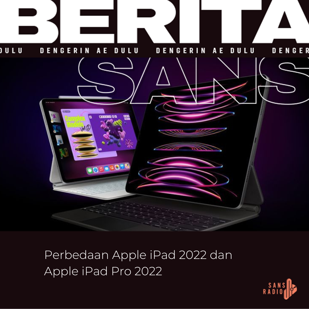 Perbedaan Apple iPad 2022 dan Apple iPad Pro 2022